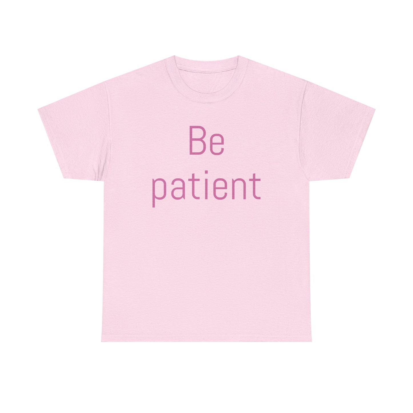 Inspiring Unisex Heavy Cotton Tee - 'Be Patient' Motivational Shirt