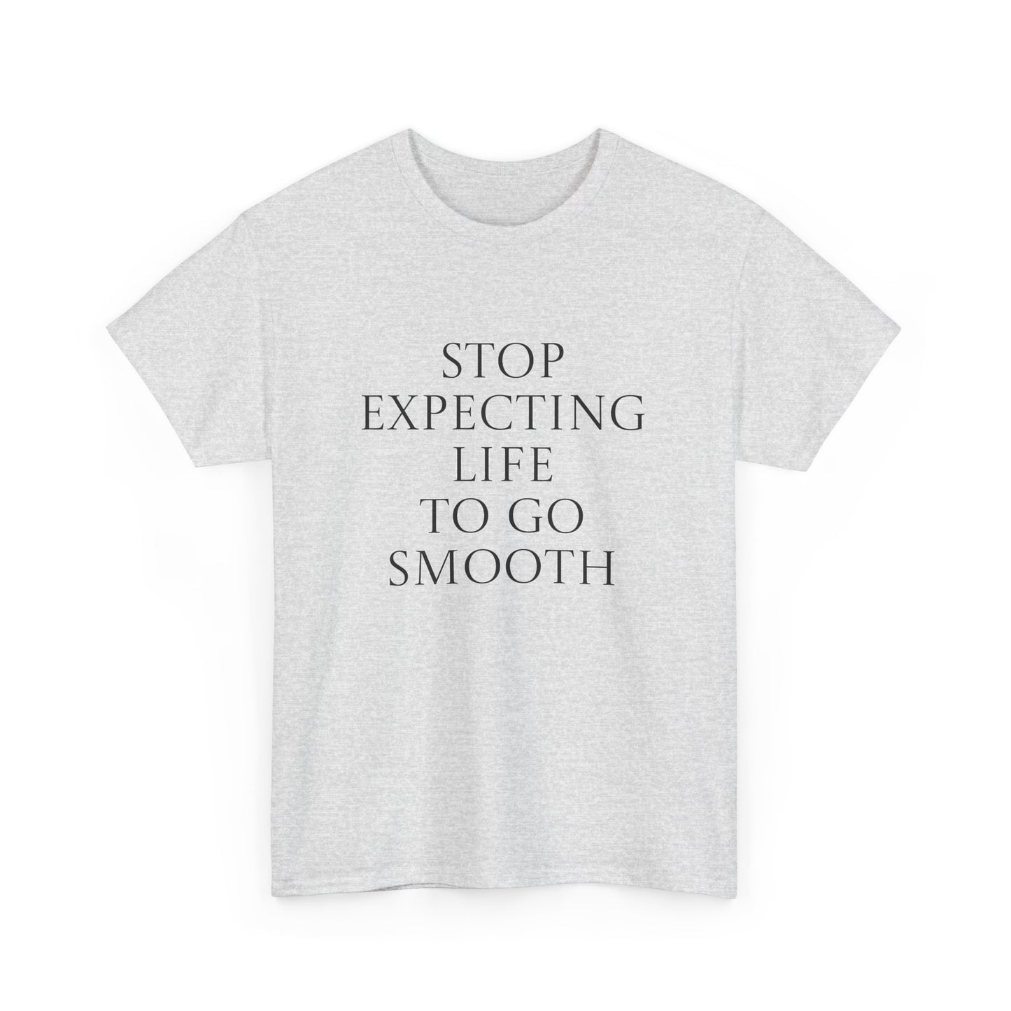 Inspirational Unisex Heavy Cotton Tee - "Stop Expecting Life to Go Smooth"