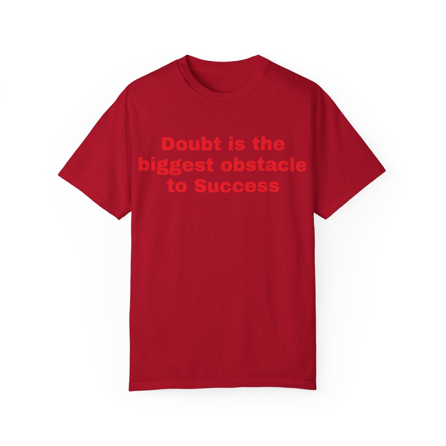 Inspiring Unisex Garment-Dyed T-shirt - 'Doubt is the Biggest Obstacle to Success'