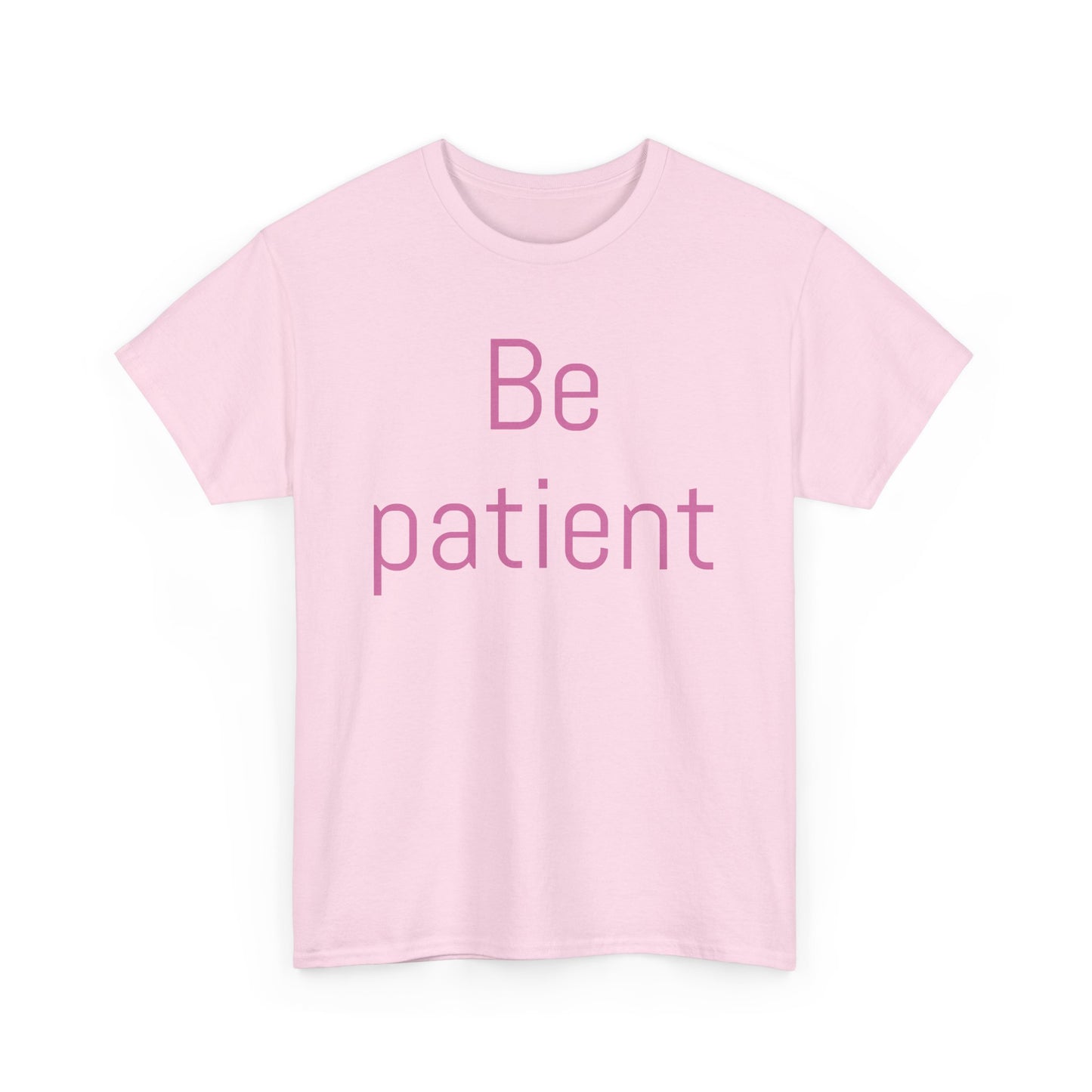 Inspiring Unisex Heavy Cotton Tee - 'Be Patient' Motivational Shirt