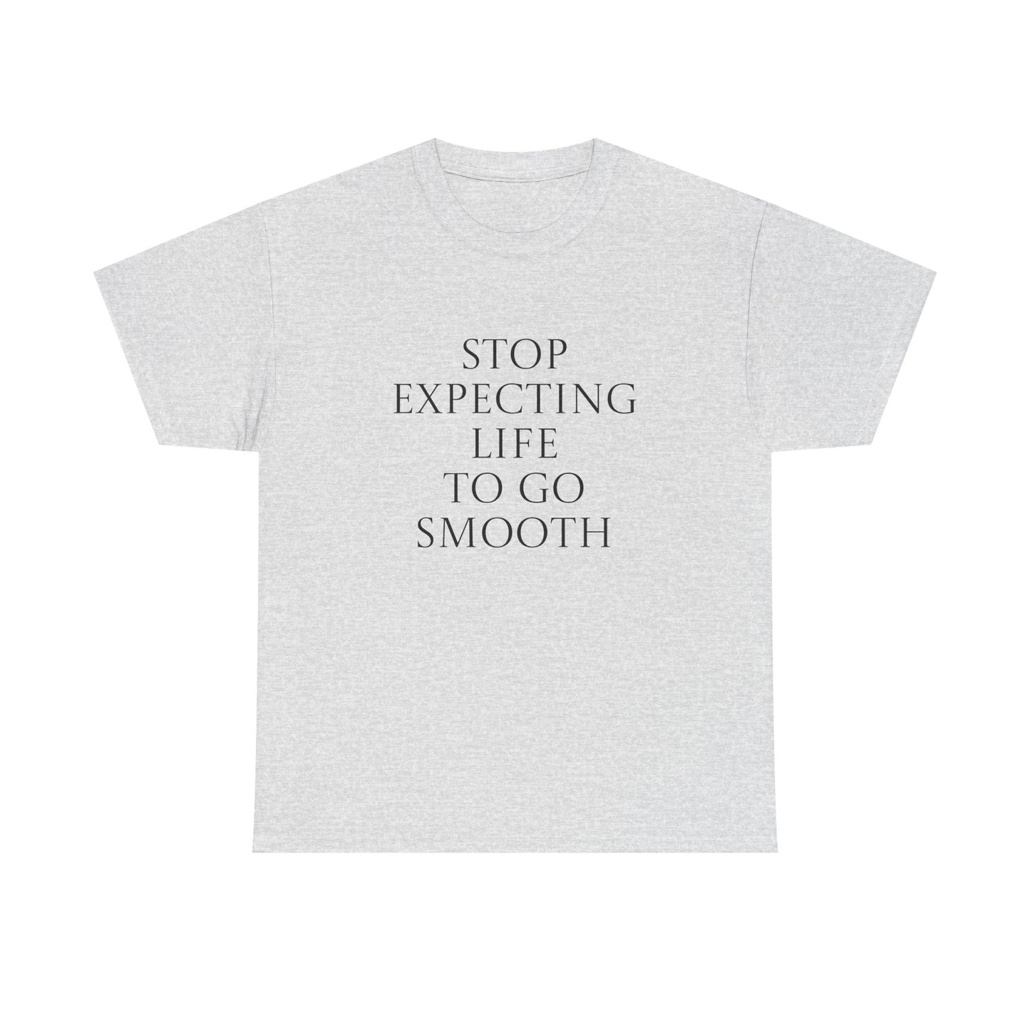 Inspirational Unisex Heavy Cotton Tee - "Stop Expecting Life to Go Smooth"