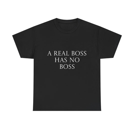 Unisex Heavy Cotton Tee - 'A Real Boss Has No Boss' Motivational T-Shirt