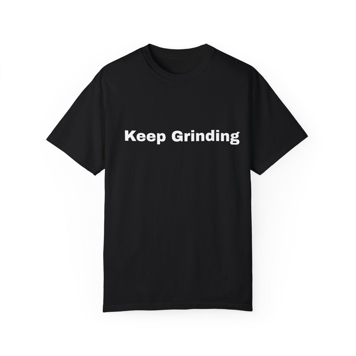 Keep Grinding Unisex Garment-Dyed T-Shirt - Motivational Graphic Tee for Daily Inspiration