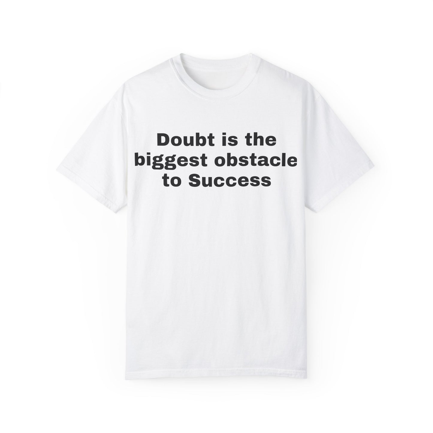 Inspiring Unisex Garment-Dyed T-shirt - 'Doubt is the Biggest Obstacle to Success'