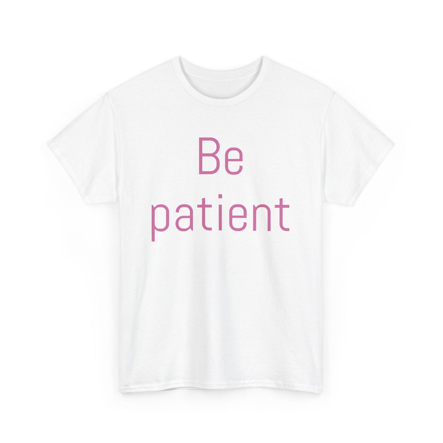 Inspiring Unisex Heavy Cotton Tee - 'Be Patient' Motivational Shirt