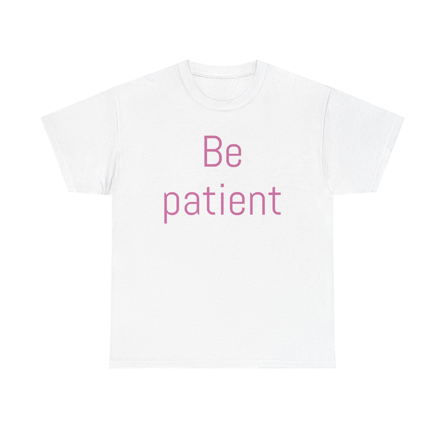 Inspiring Unisex Heavy Cotton Tee - 'Be Patient' Motivational Shirt