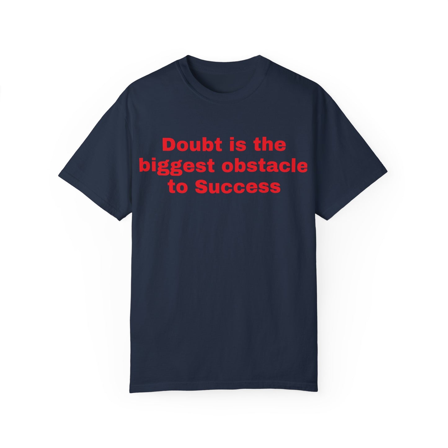 Inspiring Unisex Garment-Dyed T-shirt - 'Doubt is the Biggest Obstacle to Success'