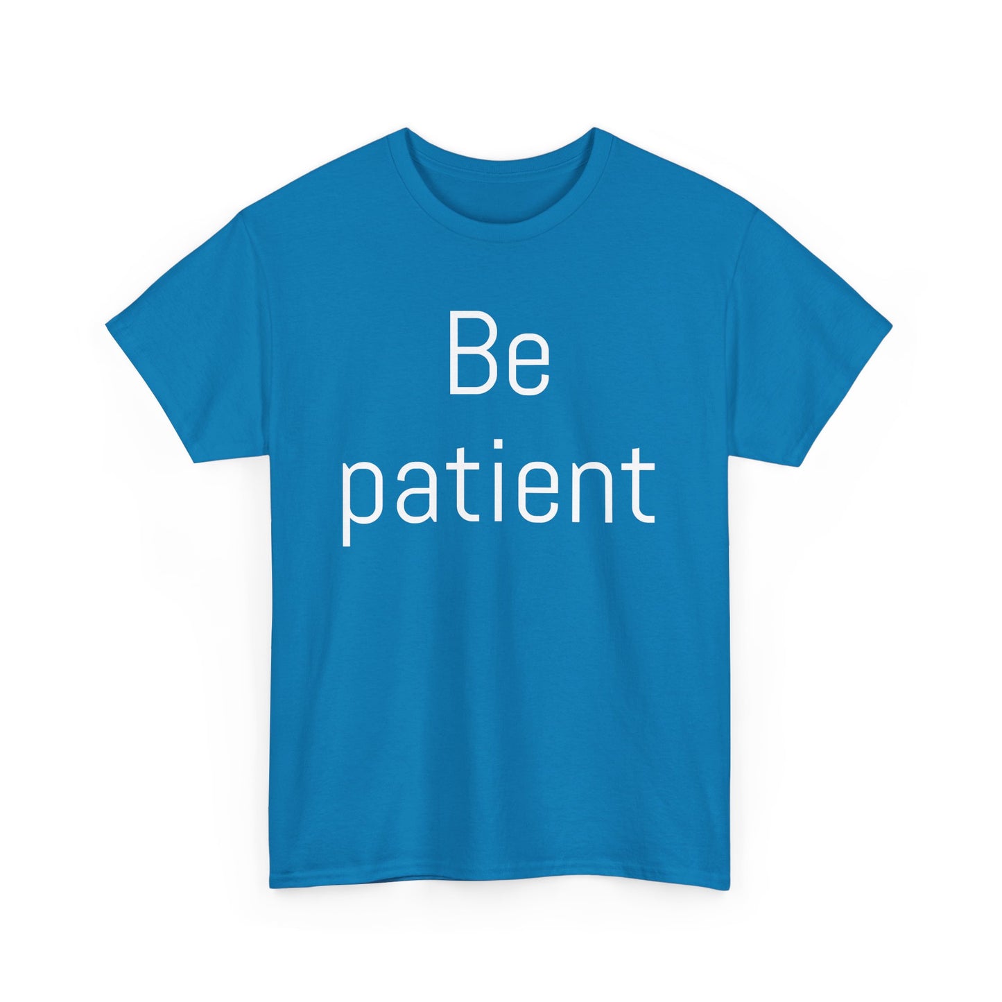 Inspiring Unisex Heavy Cotton Tee - 'Be Patient' Motivational Shirt