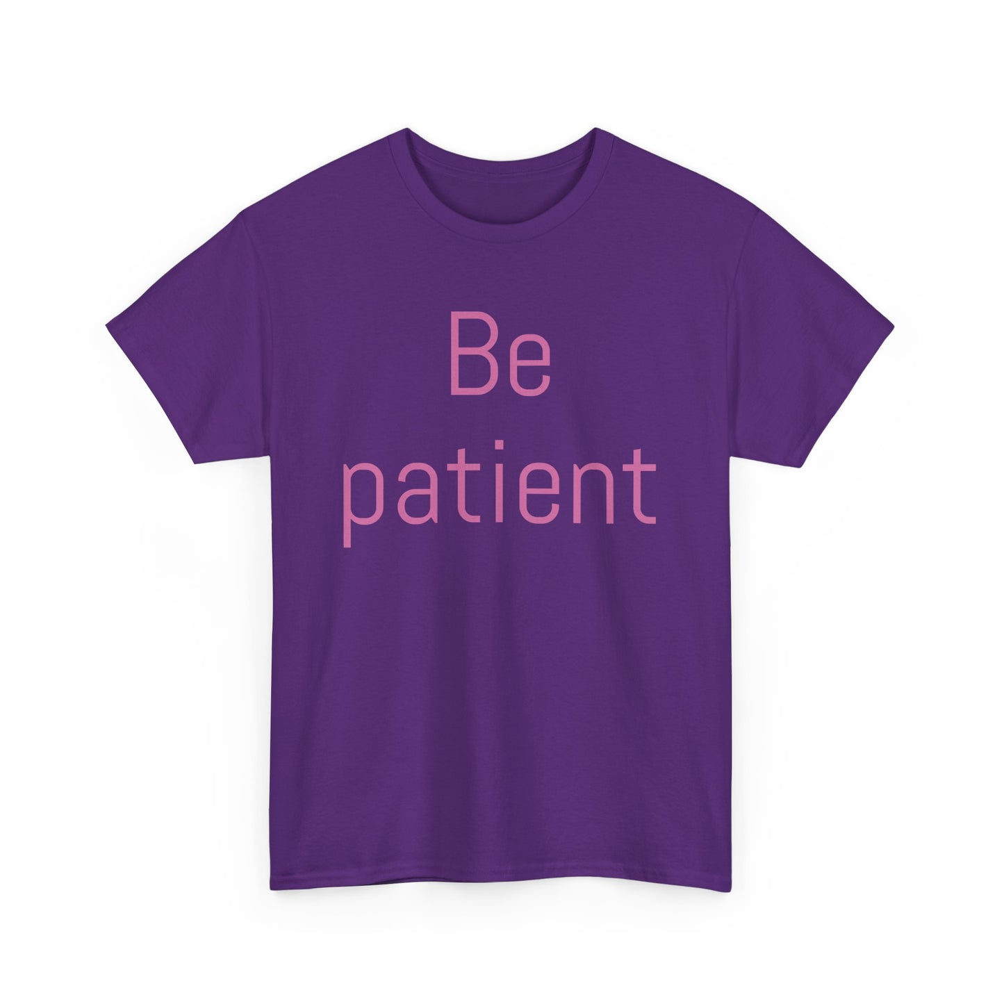 Inspiring Unisex Heavy Cotton Tee - 'Be Patient' Motivational Shirt