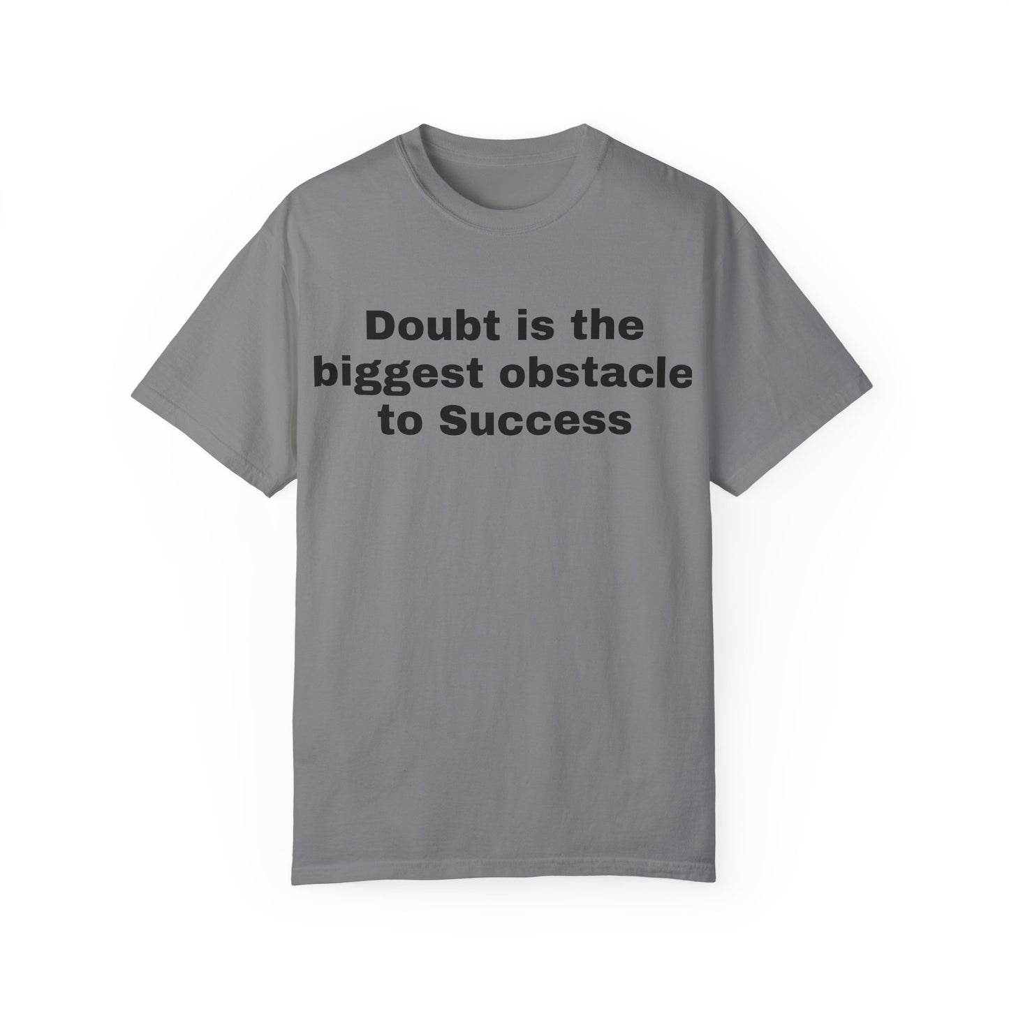 Inspiring Unisex Garment-Dyed T-shirt - 'Doubt is the Biggest Obstacle to Success'