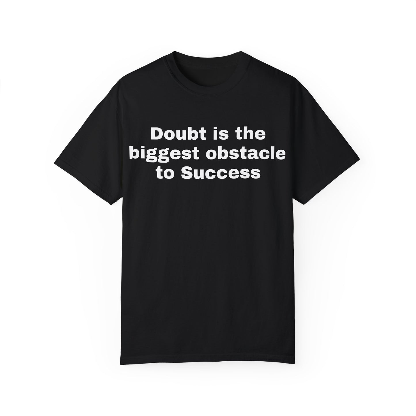 Inspiring Unisex Garment-Dyed T-shirt - 'Doubt is the Biggest Obstacle to Success'