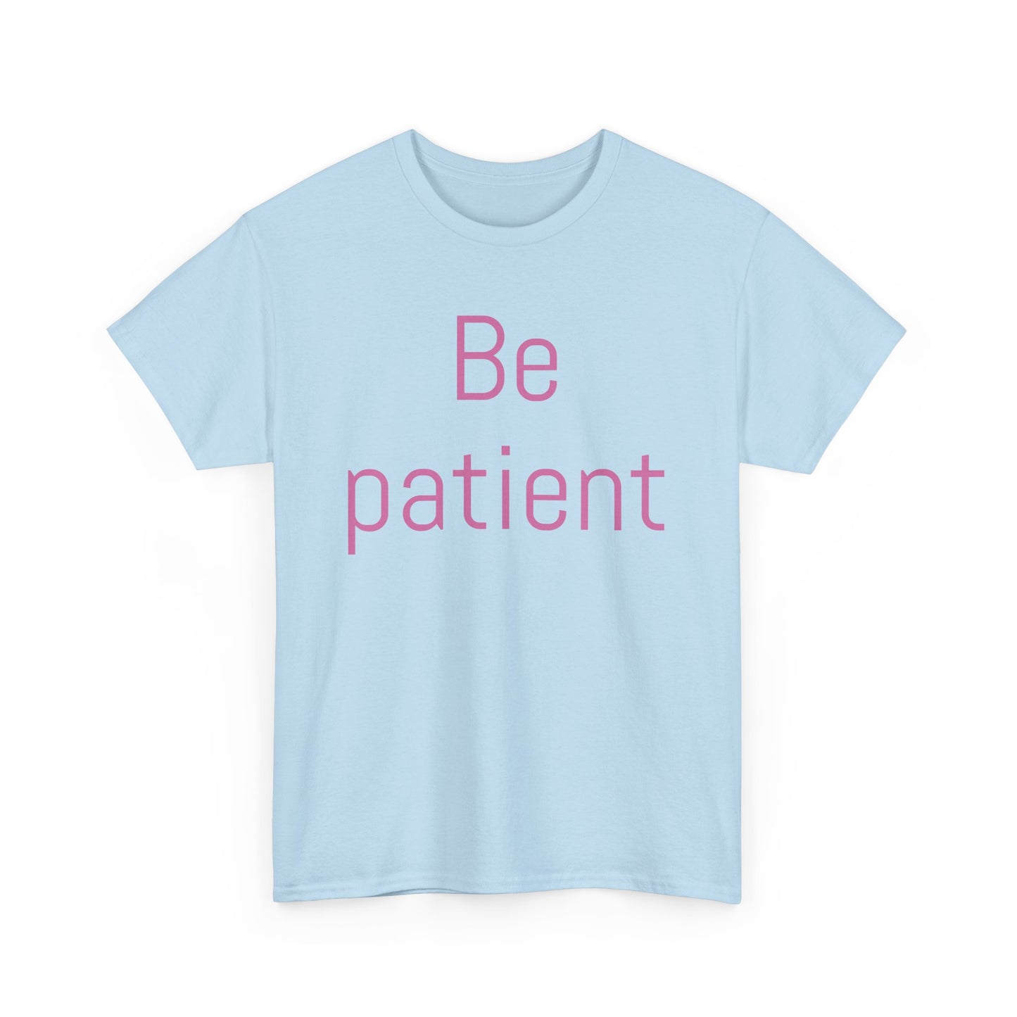 Inspiring Unisex Heavy Cotton Tee - 'Be Patient' Motivational Shirt